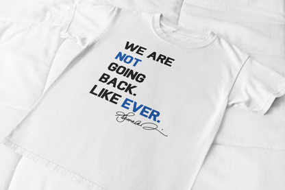 We Are Not Going Back. Like Ever. Graphic Tee