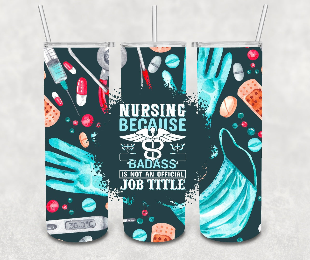 Nursing Because Badass Completed 20oz Skinny Tumbler