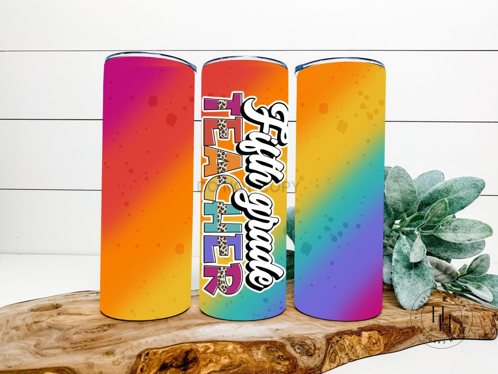 Fifth Grade Teacher Completed 20Oz Skinny Tumbler Sublimation