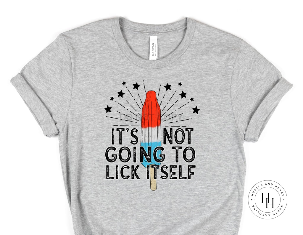 Its Not Going To Lick Itself Graphic Tee