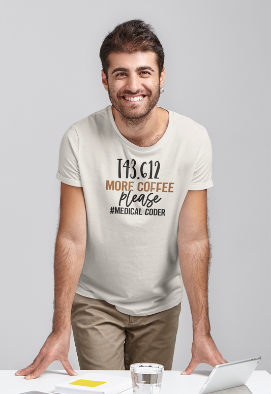 More Coffee Please T43.612 #MedicalCoder Graphic Tee