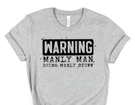 Warning Manly Man Graphic Tee